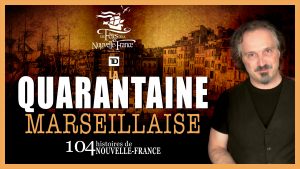 La Quarantaine Marseillaise - 104 histoires de Nouvelle-France