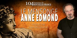 104 histoires de Nouvelle-France - Le mensonge de Anne Edmond