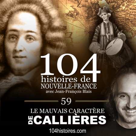 104 histoires de Nouvelle-France - 59 - Le mauvais caractère de Callières
