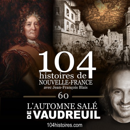 104 histoires de Nouvelle-France - épisode 60 - L'automne salé de Vaudreuil